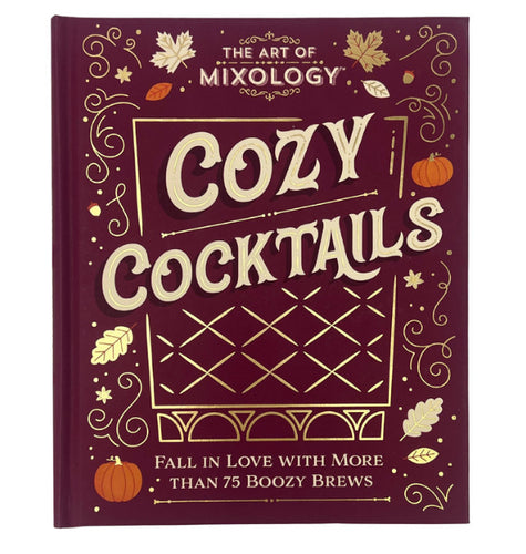 Cozy Cocktails: Art Of Mixology