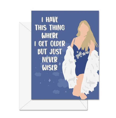 Just Never Wiser Birthday Card